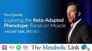 Jeff Volek PhD RD  Exploring the Keto-Adapted Phenotype Focus on Muscle  Ep.49