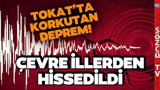 SON DAKİKA Tokatta Korkutan Deprem Yozgat Kayseri ve Sivasta da Hissedildi