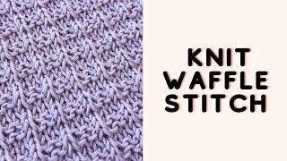 How To Knit The Waffle Stitch