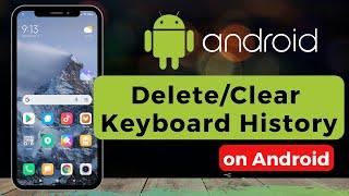 Hapus atau Hapus Riwayat Keyboard di Android Teks Prediktif dll.