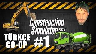 Construction Simulator 2015 Türkçe Co-op  İnşaatçılar  Bölüm 1