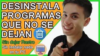 Como DESINSTALAR PROGRAMAS que NO SE DEJAN  SIN DEJAR RASTRO  en WINDOWS  10  8  7  2023