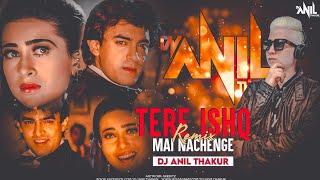 Tere Ishq Mein Naachenge Remix Raja Hindustani - Dj Anil Thakur Kumar Sanu Aamir Khan Karisma