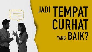 Cara Menjadi Teman Curhat Yang Baik Menanggapi Curhat Dengan Tepat