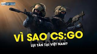 VÌ SAO CSGO DẦN LỤI TÀN TẠI VIỆT NAM?