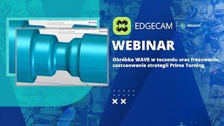 EDGECAM  Technologia obróbki Wave w toczeniu i frezowaniu. Zastosowanie technologii Prime Turning