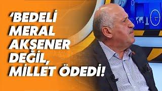 Nazif Okumuş  Bedeli Akşener değil millet ödedi