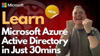 Learn Microsoft Azure Active Directory in Just 30 Mins May 2023