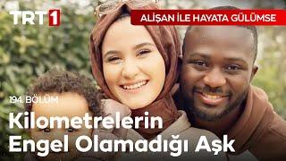 Fildişi Prensinin Türk Kızı Büşra ile Evlilik Yolculuğu  Alişan ile Hayata Gülümse