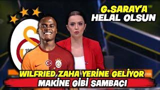 Makine Gibi Sambacı  Wilfried Zahanın Yerine Geliyor  l GALATASARAY