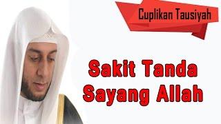 Sakit Tanda Sayang Allah - Syekh Ali Jaber