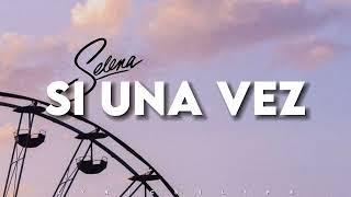 Selena - Si Una Vez LyricsLetra