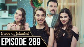 Bride of Istanbul - Episode 289 English Subtitles  Istanbullu Gelin