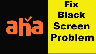 How to Fix Aha App Black Screen Error Problem in Android & Ios  100% Solution