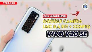 Terbaru  Cara Paling Mudah Install Gcam LMC 8.4 R17 Vivo V20 SE - Google Camera Vivo V20SE