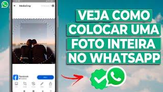 NOVO JEITO COMO COLOCAR FOTO INTEIRA NO PERFIL DO WHATSAPP - 2024