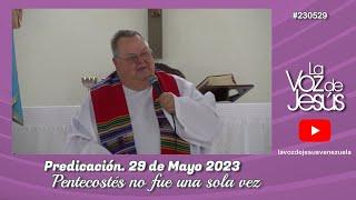 Pentecostés no fue una sola vez  29 de Mayo 2023 #230529