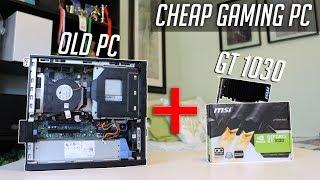 Old Office PC + GT 1030 = Gaming PC? $116 Gaming PC