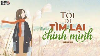 Blog Radio Tôi đi tìm lại chính mình  Bản Full