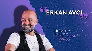 Alkışlarınızla Erkan Avcı - İbrahim Selim ile Bu Gece 5x25