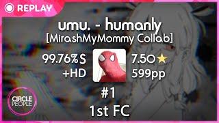 osu  FlyingTuna  umu. - humanly MirashMyMommy Collab +HD 99.76% 7.5 FC #1  599pp  1st FC