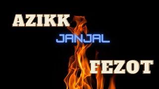 Azikk Fezot janjal. Fezot uzr soradi. Fezot Azikkni sokdi.