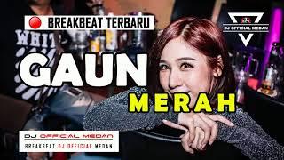 DJ GAUN MERAH  BREAKBEAT INDONESIA TERBARU 2019  REMIX DJ OFFICIAL MEDAN  NOPI RADITYA