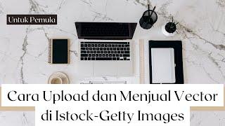 Cara Upload dan Jual Vector di Istock-Getty Images - Tutorial Pemula Istock-Getty Images