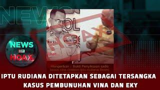 Iptu Rudiana Ditetapkan Sebagai Tersangka Kasus Pembunuhan Vina dan Eky  NEWS OR HOAX