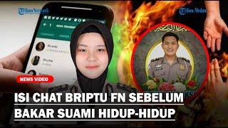 TERLALU Isi Chat Briptu FN Bikin Suami Kicep Hingga Nurut saat Dibakar Hidup-hidup & Diborgol