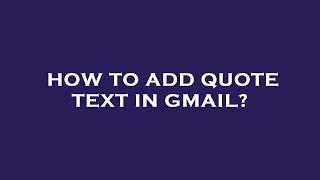 How to add quote text in gmail?