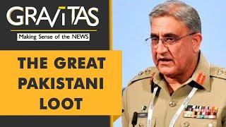 Gravitas  The great Pakistani loot How Gen Bajwas family became billionaires