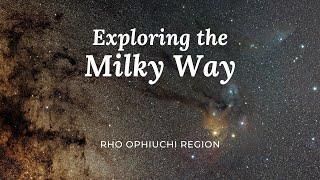 Milky Way Core Tour Rho Ophiuchi Region