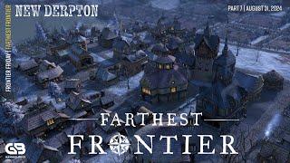 Farthest Frontier Friday - New Derpton - A Fresh Start  Part 7