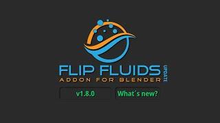 FLIP Fluids Addon 1.8.0 Update 