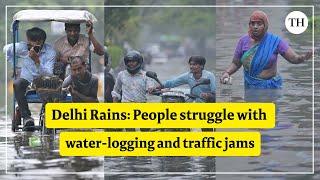Delhi Rains People struggle with water-logging and traffic jams