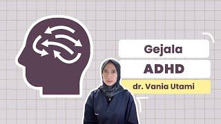 Gejala ADHD  dr. Vania Utami