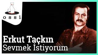 Erkut Taçkın - Sevmek İstiyorum