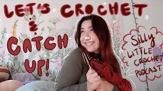 lets hang out and catch up  silly little crochet podcast