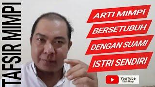 RAHASIA ARTI MIMPI BERSETUBUH DENGAN SUAMI ATAU ISTRI SENDIRI