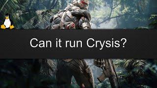 Can it run Crysis? - Arch Linux