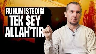 Ruhun istediği tek şey Allahtır  Kerem Önder