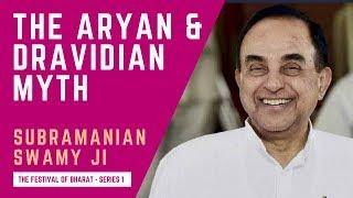 ‘Aryans vs. Dravidians is a Myth  Dr. Subramanian Swamy ji