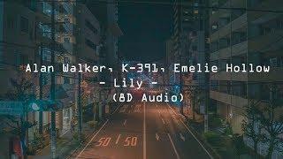 Alan Walker K-391 Emelie Hollow - Lily 8D Audio