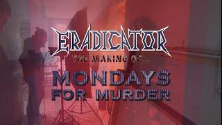 The Making Of Mondays For Murder - ERADICATOR Thrash Metal 2021