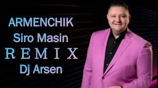 Armenchik - Siro Masin ＲＥＭＩＸ Dj Arsen