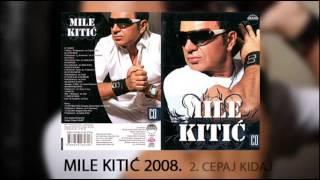 Mile Kitic - Cepaj kidaj - Audio 2008