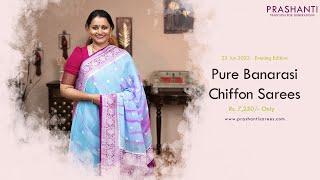 Pure Banarasi Chiffon Sarees by Prashanti  Rs. 7250 - Only  23 Jun 2022