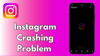 How to Fix Instagram Crashes When Opening In Mobile  Instagram Crashing Problem On iPhone