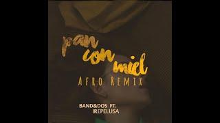 Band&Dos Ft Irepelusa - Pan Con Miel  Afro Remix 